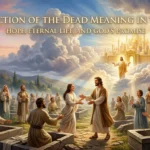 Resurrection of the Dead Meaning in the Bible